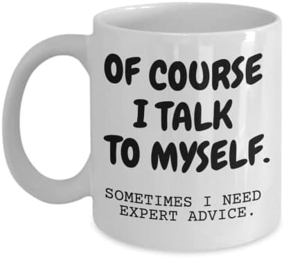 Секако дека разговарам со себе, Понекогаш Ми треба стручен совет, кригла За Кафе, кригла 110z