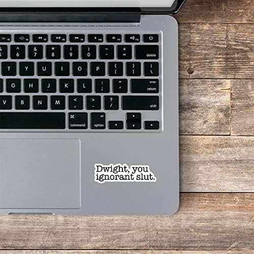 Dwight Вие игнорант на курва - Инспиративни налепници - 2,5 винил декларација - лаптоп, MacBook, декор, налепница за декорации за винил прозорец