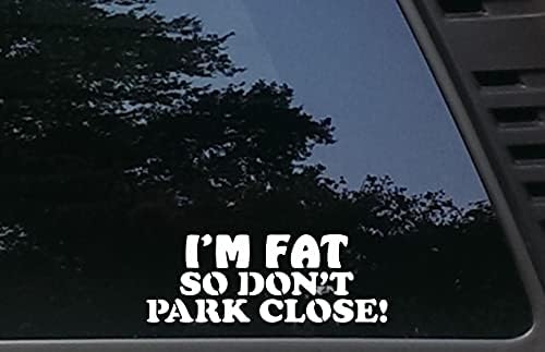 Дебела сум затоа, Не Паркирајте Блиску - 7 1/2 х 2 3/4 Исечете Винил Налепница За Автомобили, Камиони, Прозорци, Чамци, Кутии Со Алати