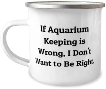Специјален аквариум чувајќи 12oz кампер кригла, ако чувањето на аквариумот не е во ред, не сакам да бидам во право, присутен за мажи жени, уникатни од