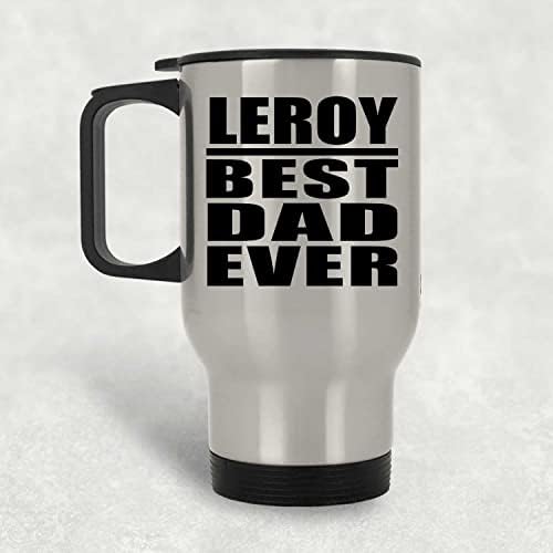 DesignSify Leroy Најдобар тато некогаш, сребрена крига за патувања 14oz не'рѓосувачки челик изолиран Тумблер, подароци за роденденски