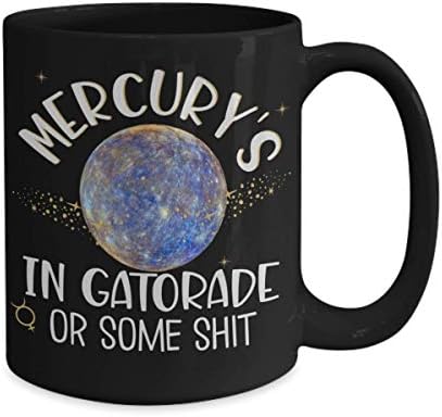 Меркур Ретроградна Кригла За Љубителите На Астрологијата Меркур е Во Гатораде Или Некои Срања Смешни Меми 11 или 15 мл. Црна Керамичка Саркастична