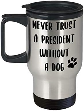 Подарок за политичка габа во Холивуд и Твин никогаш не верувајте на претседателот без кучиња, смешно изолирано шолја за кафе за патување