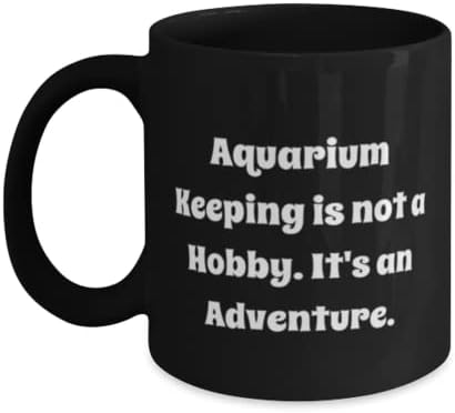 Чувањето аквариум не е Хоби. Тоа Е Авантура. 11оз 15оз Кригла, Чаша За Чување Аквариум, Уникатни Подароци За Идеи За Чување Аквариум