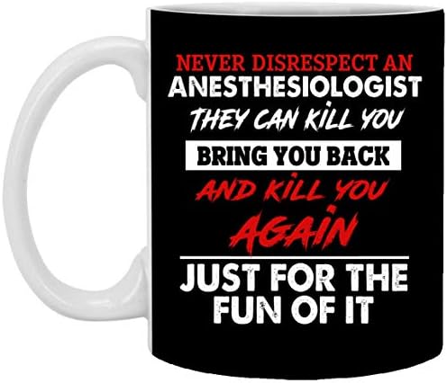 Урвог Никогаш Не Го Почитува Анестезиологот Тие Можат Да Те Убијат Керамичка Шолја За Кафе-Пиво Штајн-Шише Со Вода, Една Големина, 20 мл.