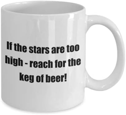 Смешни Пиво Шега Подарок Класичен Кафе Кригла ' ако ѕвездите се премногу високи за буре пиво!- Одличен подарок за пријателите-бело 11оз