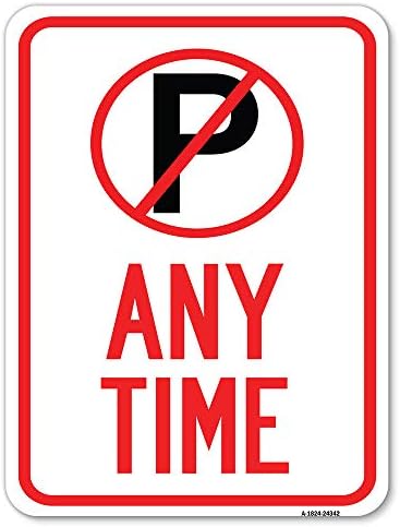 Во секое време | 18 x 24 знак за паркирање на алуминиумски тешки мерачи на алуминиум | Заштитете го вашиот бизнис и општина | Направено
