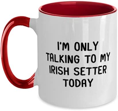 Ирски Сетер Кригла, Јас Зборувам Само Со Мојот Ирски Сетер Денес, Смешни Ирски Сетер Љубители На Кучиња 11оз Двобојна Црвена И Бела Кригла За