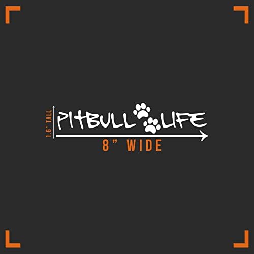 Pitbull Life Dog Decal Decal Vinyl налепница Авто -автомобил камион wallиден лаптоп | Бело | 8 x 1