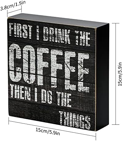 ТЈ.Повеќе Знак За Кафе - Прво Го Пијам Кафето, Потоа Ги Правам Работите 6х6 Рустикален Знак За Дрвена Кутија-Подароци За Кафе За Љубителите На