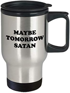 Смешни Сатански Кригла-Сатанист Подарок Идеја-Сатански Шега - Сатаната Патување Кригла-Можеби Утре Сатаната