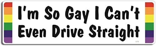Gear Tatz - „Јас сум толку геј, дури и не можам да возам исправен“ - смешно - налепница за браник или магнет за автомобили - 3 x 10 - Професионално изработен во САД - винил или