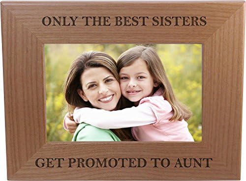 Само најдобрите сестри се промовираат во тетка - рамка за слика од дрво од 4х6 инчи - одличен подарок за роденден, или Божиќен подарок